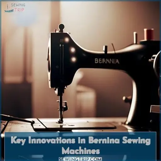Key Innovations in Bernina Sewing Machines