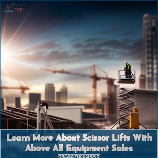 Learn More About Scissor Lifts With Above All Equipment Sales