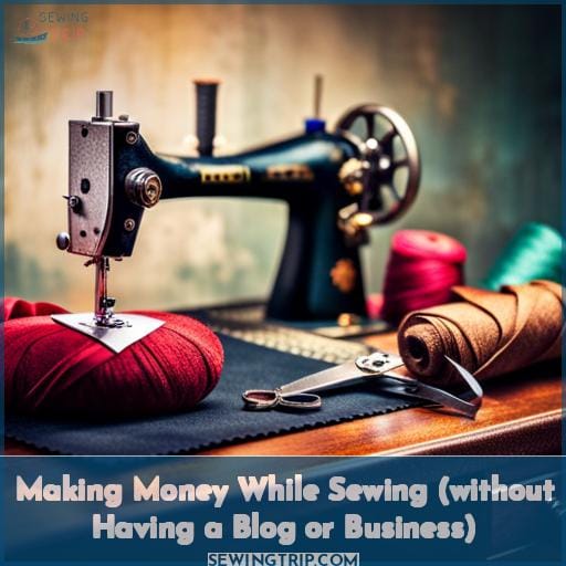 Making Money While Sewing (without Having a Blog or Business)