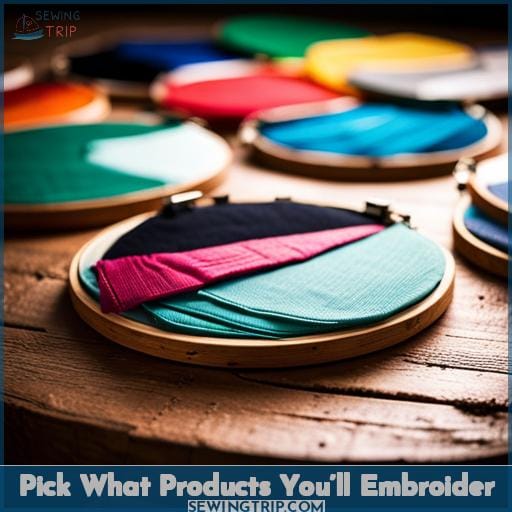 Pick What Products You’ll Embroider