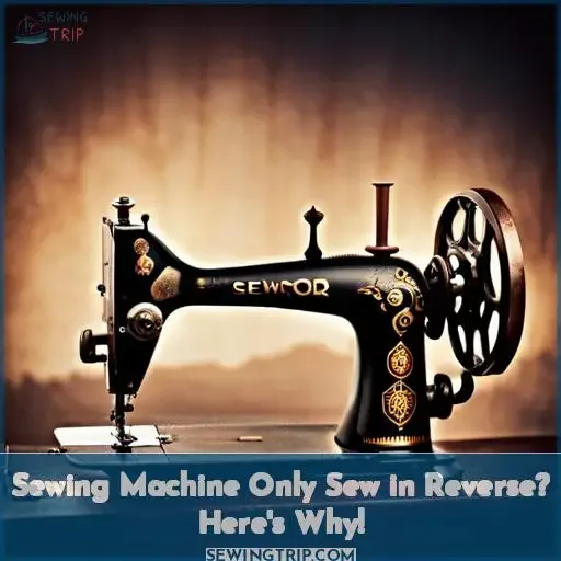 sewing machine only sew in reverse
