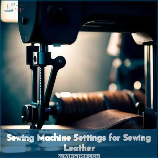 Sewing Machine Settings for Sewing Leather
