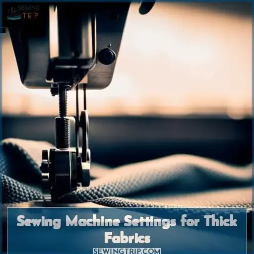 Sewing Machine Settings for Thick Fabrics