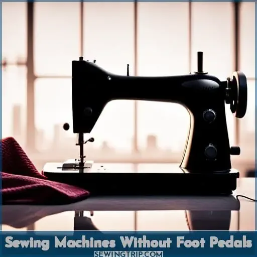 Sewing Machines Without Foot Pedals