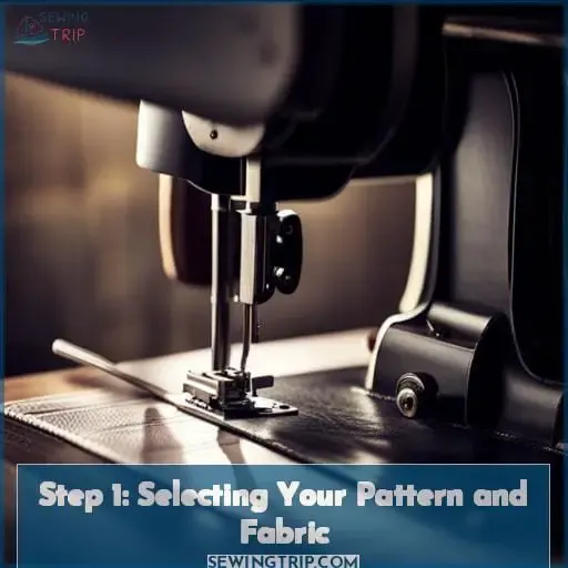 Step 1: Selecting Your Pattern and Fabric