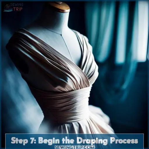 Step 7: Begin the Draping Process