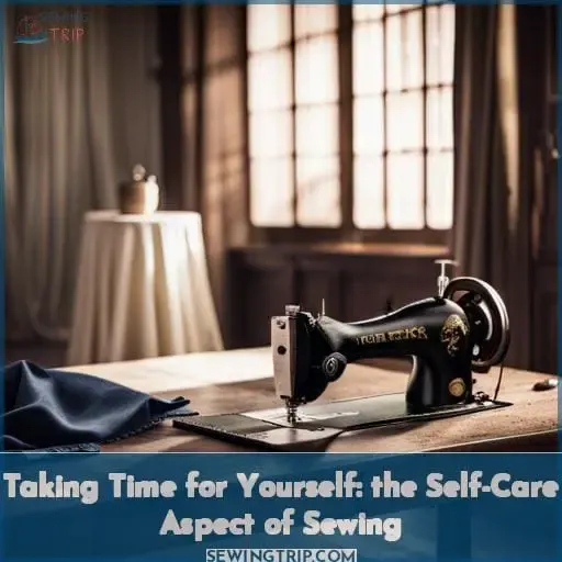 Taking Time for Yourself: the Self-Care Aspect of Sewing