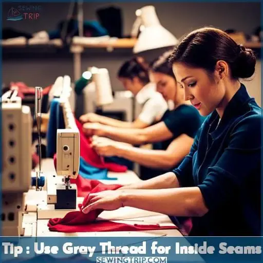 Tip : Use Gray Thread for Inside Seams
