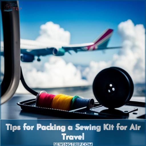 Tips for Packing a Sewing Kit for Air Travel