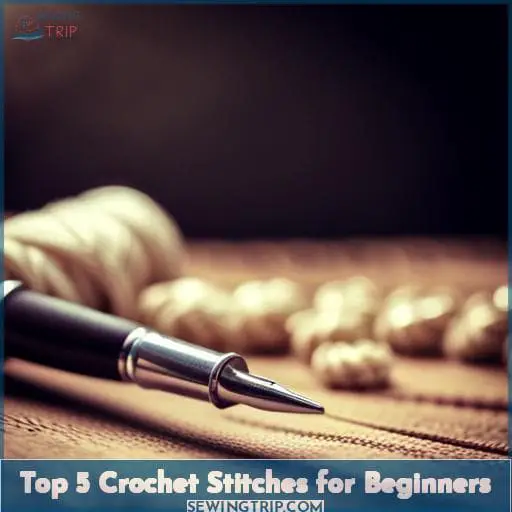 Top 5 Crochet Stitches for Beginners