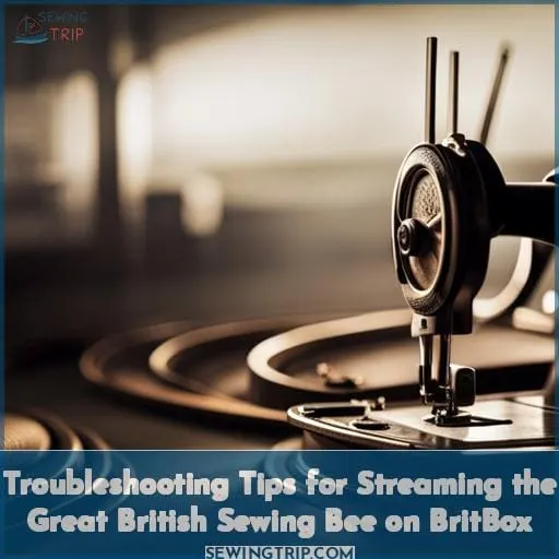 Troubleshooting Tips for Streaming the Great British Sewing Bee on BritBox