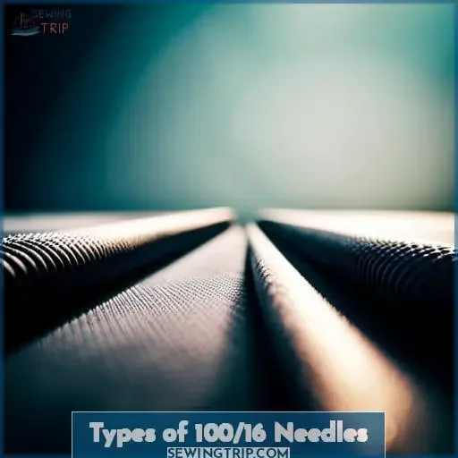 Types of 100/16 Needles