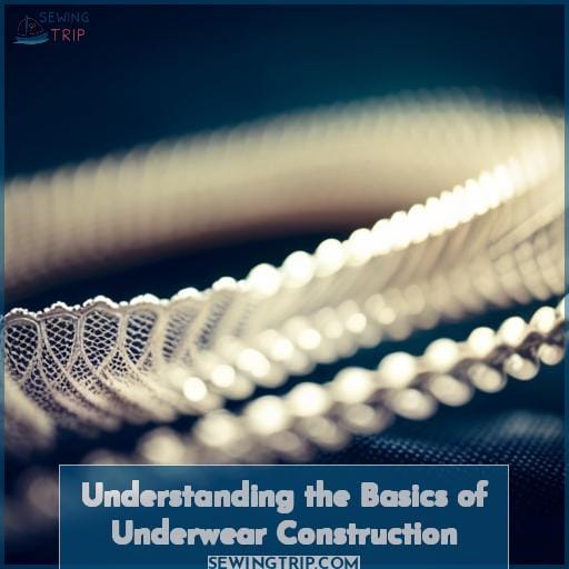 Understanding the Basics of Underwear Construction