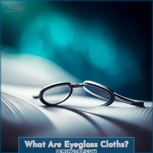 What Are Eyeglass Cloths