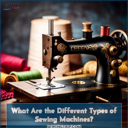 What Are the Different Types of Sewing Machines