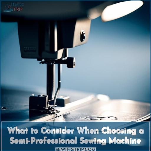 What to Consider When Choosing a Semi-Professional Sewing Machine