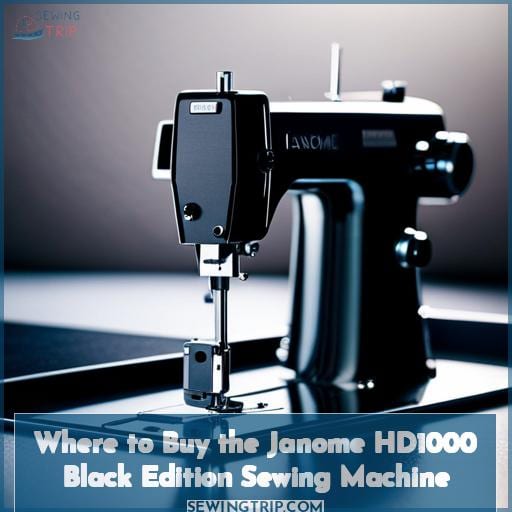 Where to Buy the Janome HD1000 Black Edition Sewing Machine