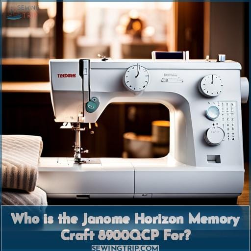Who is the Janome Horizon Memory Craft 8900QCP For