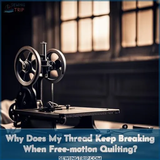 Why Does My Thread Keep Breaking When Free-motion Quilting