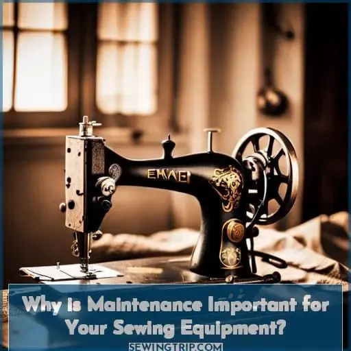 Why is Maintenance Important for Your Sewing Equipment