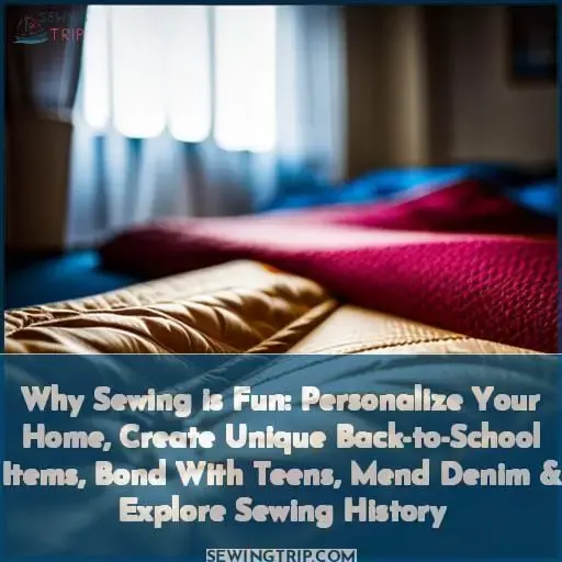 Why Sewing is Fun Personalize Your Home, Create Unique BacktoSchool