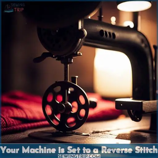 Your Machine is Set to a Reverse Stitch
