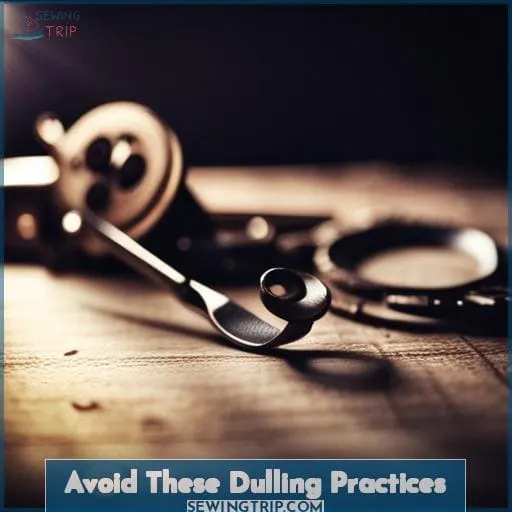 Avoid These Dulling Practices