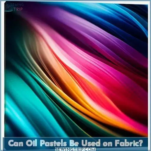 Can Oil Pastels Be Used on Fabric