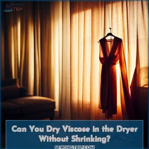 can you dry viscose in the dryer