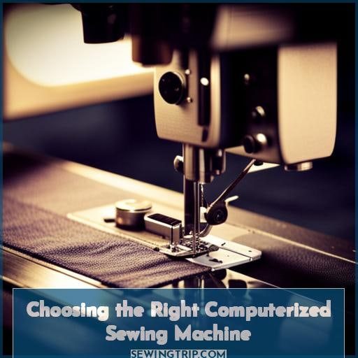 Choosing the Right Computerized Sewing Machine