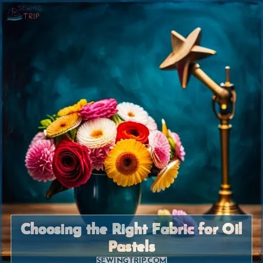 Choosing the Right Fabric for Oil Pastels