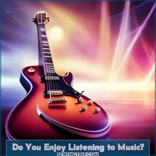 Do You Enjoy Listening to Music