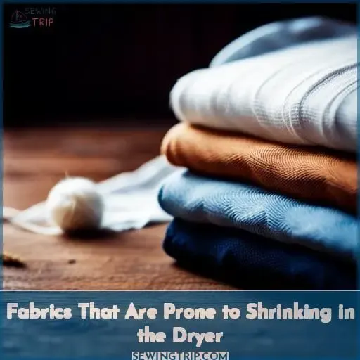 Fabrics That Are Prone to Shrinking in the Dryer