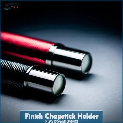 Finish Chapstick Holder