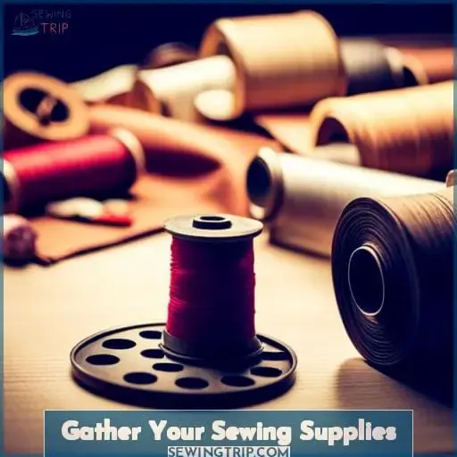 Gather Your Sewing Supplies