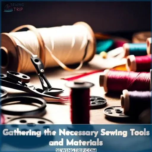 Gathering the Necessary Sewing Tools and Materials