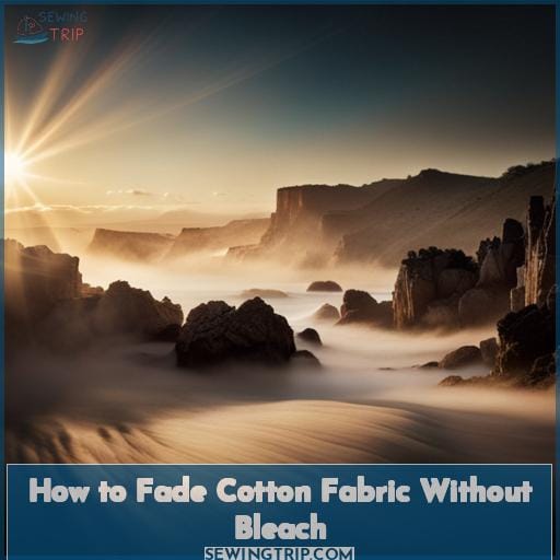 How to Fade Cotton Fabric Without Bleach