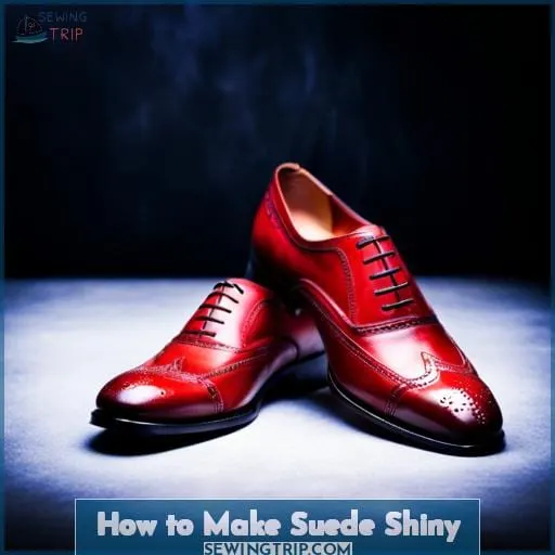 How to Make Suede Shiny