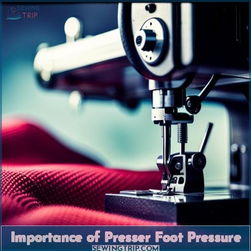 Importance of Presser Foot Pressure