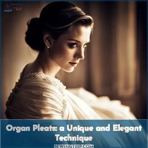 Organ Pleats: a Unique and Elegant Technique