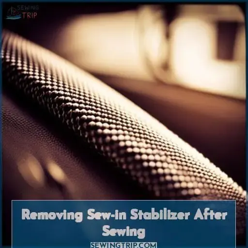 Removing Sew-in Stabilizer After Sewing