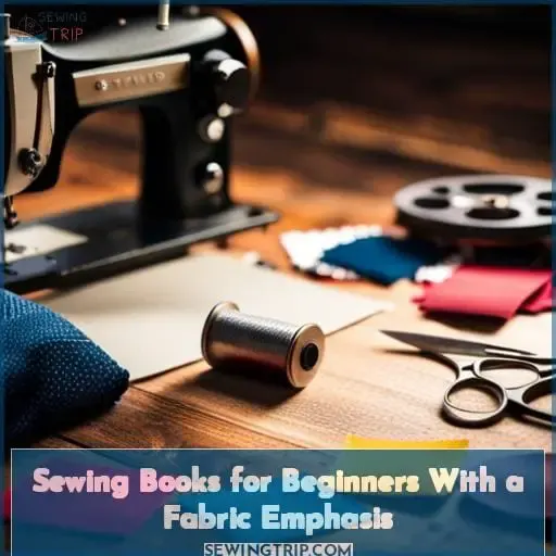 Sewing Books for Beginners With a Fabric Emphasis