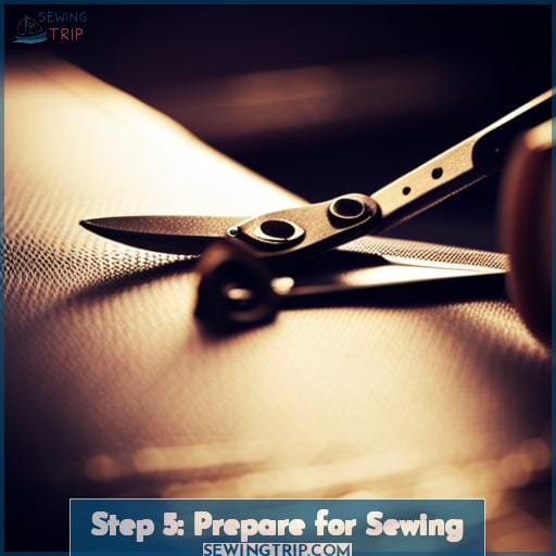 Step 5: Prepare for Sewing