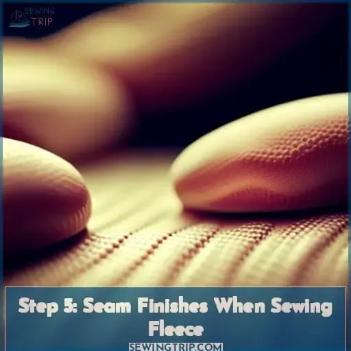 Step 5: Seam Finishes When Sewing Fleece