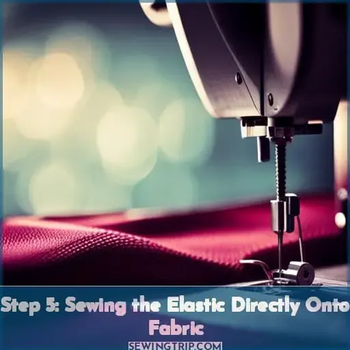 Step 5: Sewing the Elastic Directly Onto Fabric