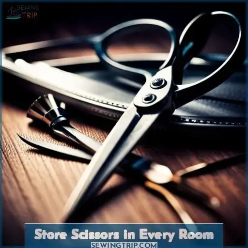 Store Scissors in Every Room