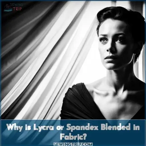Why is Lycra or Spandex Blended in Fabric