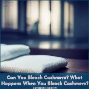 can you bleach cashmere