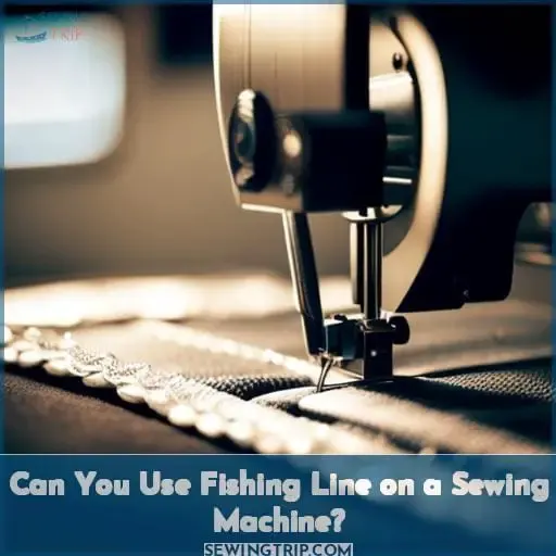Can You Use Fishing Line on a Sewing Machine