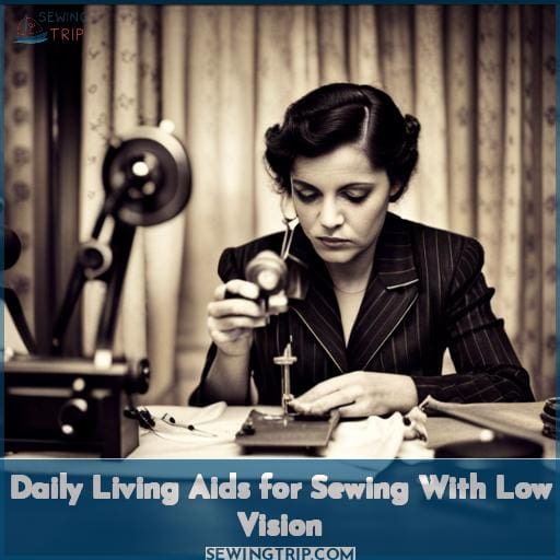 Daily Living Aids for Sewing With Low Vision